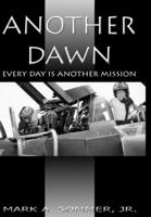 Another Dawn: Every Day Is Another Mission 1365720764 Book Cover