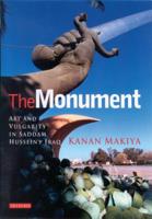 The Monument: Art and Vulgarity in Saddam Hussein's Iraq 0520073754 Book Cover