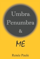 Umbra, Penumbra & Me 0993509886 Book Cover