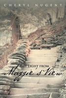 The Light From Maggie's View 1475926359 Book Cover