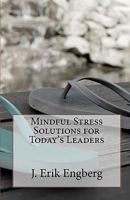 Mindful Stress Solutions for Today's Leaders 1452889422 Book Cover