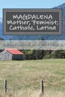 Magdalena: Mother, Feminist, Catholic, Latina: Stories and Reflections 1720360170 Book Cover