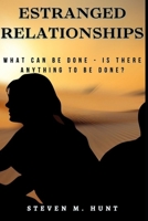 Estranged Relationships:: What Can Be Done - Is There Anything to Be Done? B0FWB59ZLH Book Cover