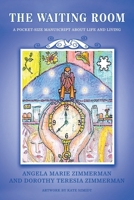 The Waiting Room: A Pocket-Size Manuscript about Life and Living B0BKS5ZY78 Book Cover