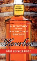 Bourbon: A History of the American Spirit 0062241400 Book Cover