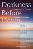 Darkness Before Dawn: Redefining the Journey Through Depression 1622034104 Book Cover
