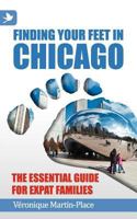 Finding Your Feet in Chicago - The Essential Guide for Expat Families 1904881688 Book Cover