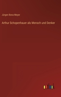 Arthur Schopenhauer ALS Mensch Und Denker (Classic Reprint) 1018350608 Book Cover