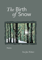 The Birth of Snow: Poems B0DPR93CMP Book Cover