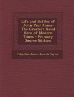 Life and Battles of John Paul Jones: The Greatest Naval Hero of Modern Times 1017000182 Book Cover