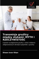 Transmisja gruźlicy między stykami: MYTH i RZECZYWISTOŚĆ: Częstość występowania gruźlicy u dzieci niedawno zdiagnozowanych dorosłych pacjentów z gruźlicą 6202933666 Book Cover