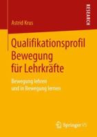 Qualifikationsprofil Bewegung F?r Lehrkr?fte : Bewegung Lehren und in Bewegung Lernen 3658213523 Book Cover