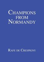 Champions from Normandy: An essay on the early history of the Champion de Crespigny family 1350-1800 AD 0648191729 Book Cover