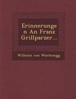 Erinnerungen an Franz Grillparzer... 1288144989 Book Cover