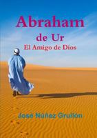 Abraham de Ur, El Amigo de Dios 1105238911 Book Cover
