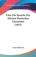 Uber Die Sprache Der Altesten Russischen Chronisten (1855) 1160288615 Book Cover
