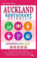 Auckland Restaurant Guide 2018: Best Rated Restaurants in Auckland, New Zealand - 500 Restaurants, Bars and Cafés recommended for Visitors, 2018 1545052360 Book Cover