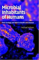 Microbial Inhabitants of Humans: Their Ecology and Role in Health and Disease 0521841585 Book Cover