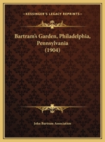 Bartram's Garden, Philadelphia, Pennsylvania 1104038552 Book Cover