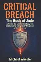 CRITICAL BREACH: The Book of Jude - A Verse-by-Verse Strategy for Contending with the Infiltration of the Church B0GV3H9KNL Book Cover