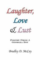 Laughter, Love and Lust: Poetry From A Georgia Boy 1425951309 Book Cover