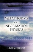Metaphorms and Information Physics 1463433247 Book Cover