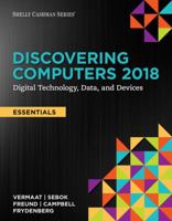 Discovering Computers, Essentials (C)2018: Digital Technology, Data, and Devices 1337285110 Book Cover