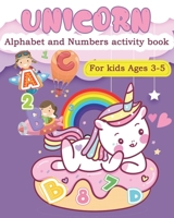 Unicorn Alphabet and numbers activity book for kids Ages 3-5: Coloring Book A to Z Alphabet Unicorn and Animals: Learn English Alphabet Letters from A to Z 81 pages Black and white 8x10 inche B08CWJ4RT6 Book Cover