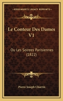 Le Conteur Des Dames V1: Ou Les Soirees Parisiennes (1822) 1167606531 Book Cover