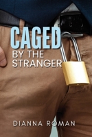 Caged By The Stranger (A Bad Decisions Novel) 1959553364 Book Cover