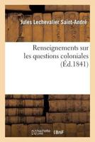 Renseignemens Sur Les Questions Coloniales 2012392601 Book Cover