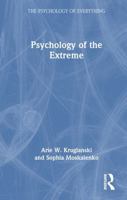 Psychology of the Extreme (The Psychology of Everything) 1032751193 Book Cover