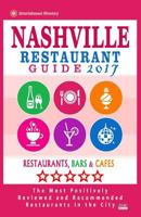 Nashville Restaurant Guide 2017: Best Rated Restaurants in Nashville, Tennessee - 500 Restaurants, Bars and Cafes Recommended for Visitors, 2017 1539533646 Book Cover