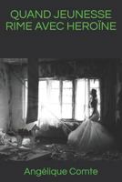 QUAND JEUNESSE RIME AVEC HEROÏNE 1795825421 Book Cover