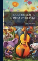 Höger Up. Mottje Spinkus un de Pelz (German Edition) 1024714667 Book Cover