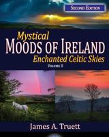 Mystical Moods of Ireland, Vol. II: Enchanted Celtic Skies 2 1948522012 Book Cover