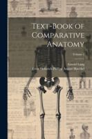 Text-Book of Comparative Anatomy; Volume 2 1022877003 Book Cover