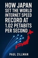 How Japan Set the World Internet Speed Record at 1.02 Petabits per Second B0FHFMHXQS Book Cover