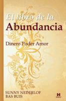 El Libro de La Abundancia: Dinero Poder Amor 9078560088 Book Cover