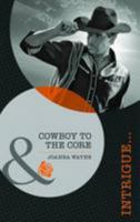 Cowboy to the Core (Harlequin Intrigue Series) 0373694199 Book Cover