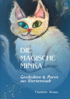 Die magische Minka: Geschichten und Poesie aus Sternenstaub 3756889939 Book Cover