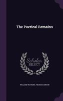 The Poetical Remains 1356346553 Book Cover