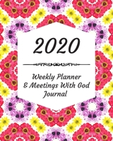 2020 Weekly Planner & Meetings With God Journal: Calendar & Monthly Planner Included: Great New Year Gift For Christians, Catholics, Religious Devout Persons, Church Mates 1706555474 Book Cover