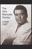 The Hiro Matsuda Stories: Samurai Spirit 1730918956 Book Cover