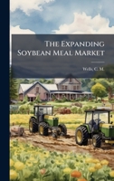 The Expanding Soybean Meal Market 1024185885 Book Cover