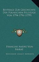 Beytrage Zur Geschichte Der Polnischen Feldzuge Von 1794-1796 (1799) 1166029107 Book Cover