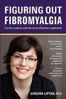 Figuring Out Fibromyalgia: Current Science and the Most Effective Treatments 0982833970 Book Cover