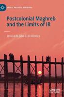 Postcolonial Maghreb and the Limits of IR (Global Political Sociology) 3030199878 Book Cover