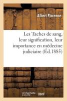 Les Taches de Sang, Leur Signification, Leur Importance En Ma(c)Decine Judiciaire 2011330017 Book Cover