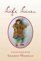 Life Lines: A Lyrical Laugh at Life 1483648125 Book Cover